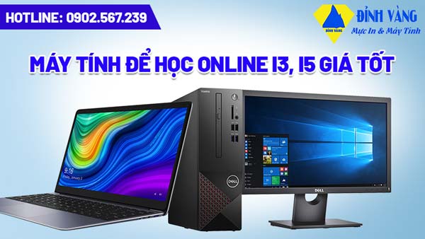 Mua máy tính để học online cấu hình i3, i5, i7 giá tốt