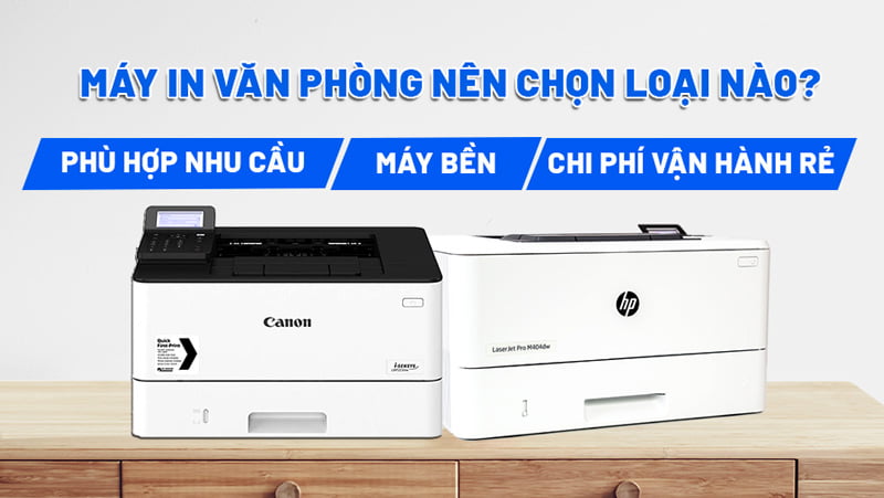 Máy In Văn Phòng Loại Nào Tốt? Thông Dụng Và Dễ Nạp Mực