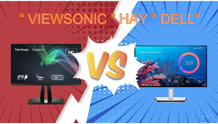 So Sánh Màn Hình Viewsonic Và Dell 2024: Nên Mua Thương Hiệu Nào?