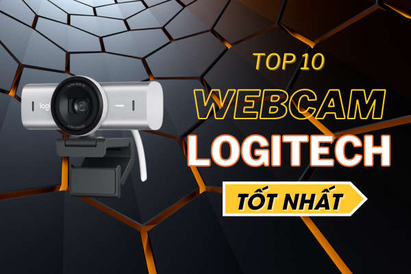 Top 10 Webcam Logitech Tốt Nhất Hiện Nay Mà Bạn Không Nên Bỏ Qua Trong Năm 2024