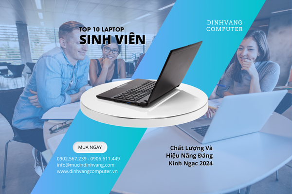 KHÁM PHÁ Top 10 Laptop Sinh Viên, Học Sinh Chất Lượng Và Hiệu Năng Đáng Kinh Ngạc 2024