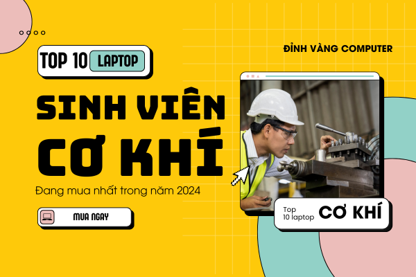 Top 10 Laptop Cho Sinh Viên Cơ Khí BỀN BỈ, CẤU HÌNH MẠNH Bạn Không Nên Bỏ Qua 2024